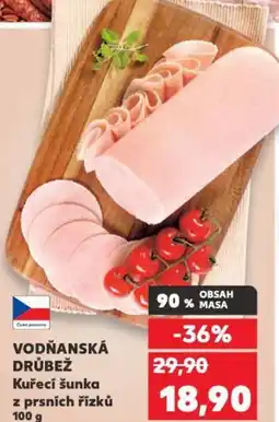 Kaufland VODŇANSKÁ DRŮBEŽ Kuřecí šunka z prsních řízků nabídka