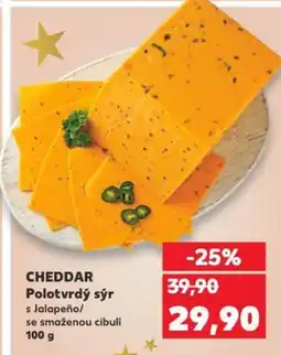 Kaufland CHEDDAR Polotvrdý sýr s Jalapeño/ se smaženou cibulí nabídka