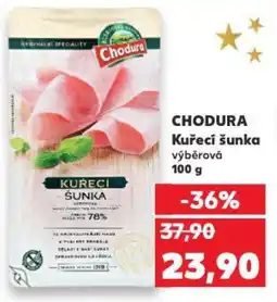 Kaufland CHODURA Kuřecí šunka výběrová nabídka