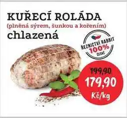 RABBIT řeznictví KUŘECÍ ROLÁDA (plněná sýrem, šunkou a kořením) chlazená 1kg nabídka
