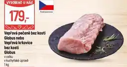 Globus Vepřová pečeně bez kosti Globus nebo Vepřová krkovice bez kosti Globus nabídka