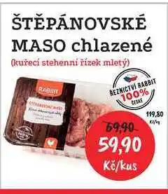 RABBIT řeznictví ŠTĚPÁNOVSKÉ MASO chlazené (kuřecí stehenní řízek mletý) 500g nabídka