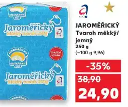 Kaufland JAROMĚŘICKÝ Tvaroh měkký/ jemný nabídka