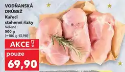 Kaufland VODŇANSKÁ DRŮBEŽ Kuřecí stehenní řízky nabídka