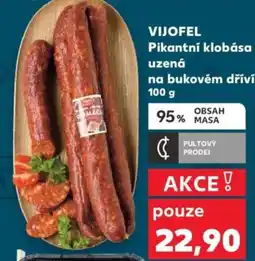 Kaufland VIJOFEL Pikantní klobása uzená na bukovém dříví nabídka