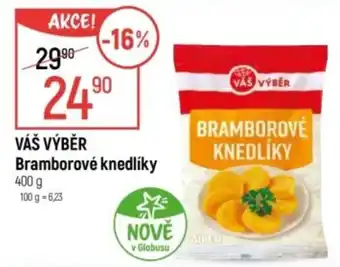 Globus VÁŠ VÝBĚR Bramborové knedlíky nabídka