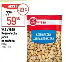 Globus VÁŠ VÝBĚR Kešu ořechy jádra nepražená nabídka