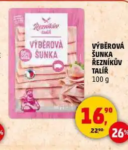 Penny Market VÝBĚROVÁ ŠUNKA ŘEZNÍKŮV TALÍŘ nabídka
