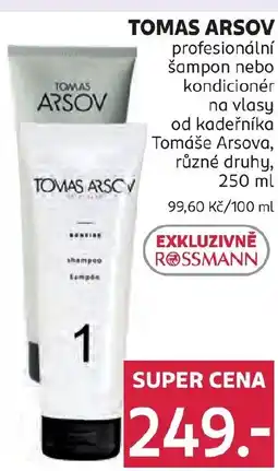 Rossmann TOMAS ARSOV profesionální šampon nebo kondicionér na vlasy od kadeřníka Tomáše Arsova nabídka