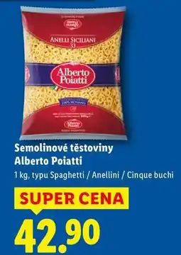Lidl Semolinové těstoviny Alberto Poiatti nabídka