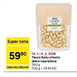 Tesco Kešu ořechy jádra nepražená nabídka