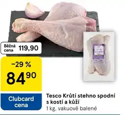 Tesco Tesco Krůtí stehno spodní s kostí a kůží nabídka