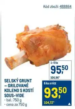 Makro SELSKÝ GRUNT – GRILOVANÉ KOLENO S KOSTÍ SOUS-VIDE nabídka