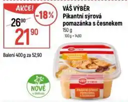 Globus VÁŠ VÝBĚR Pikantní sýrová pomazánka s česnekem nabídka