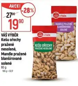 Globus VÁŠ VÝBĚR Kešu ořechy pražené nesolené, Mandle pražené blanšírované solené nabídka