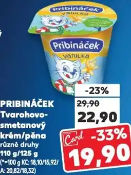 Kaufland PRIBINÁČEK Tvarohovo- smetanový krém/pěna nabídka