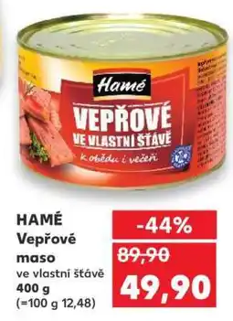 Kaufland Hamé Vepřové maso ve vlastní šťávě nabídka