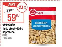 Globus Váš Výběr Kešu ořechy jádra nepražená nabídka