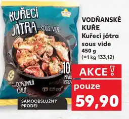 Kaufland VODŇANSKÉ KUŘE Kuřecí játra sous vide nabídka