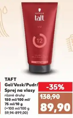 Kaufland TAFT Gel/Vosk/Pudr/ Sprej na vlasy nabídka