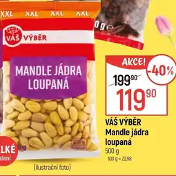 Globus VÁŠ VÝBĚR Mandle jádra loupaná nabídka