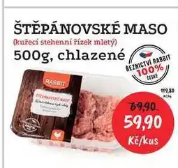 RABBIT řeznictví ŠTĚPÁNOVSKÉ MASO (kuřecí stehenní řízek mletý) 500g, chlazené nabídka
