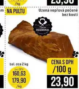 Jip Uzená vepřová pečeně bez kosti bal. cca 2 kg 100g nabídka