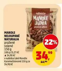 Penny Market MANDLE NELOUPANÉ NATURALIA pražené solené nabídka