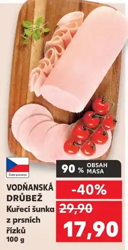Kaufland VODŇANSKÁ DRŮBEŽ Kuřecí šunka z prsních řízků nabídka
