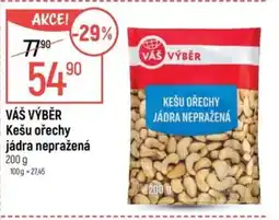 Globus VÁŠ VÝBĚR Kešu ořechy jádra nepražená nabídka