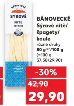 Kaufland BÁNOVECKÉ Sýrové nitě/ špagety/ koule nabídka