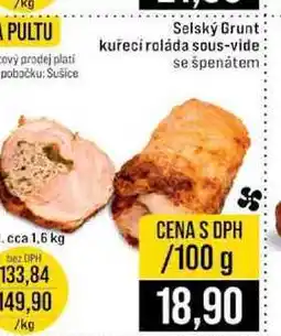Jip Selský Grunt: kuřecí roláda sous-vide se špenátem cca 1,6 kg 100g nabídka