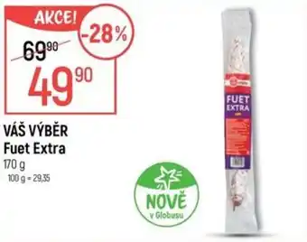 Globus VÁŠ VÝBĚR Fuet Extra nabídka