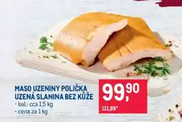 Makro MASO UZENINY POLIČKA UZENÁ SLANINA BEZ KŮŽE nabídka