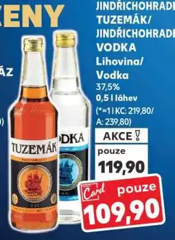 Kaufland JINDŘICHOHRADECKÝ TUZEMÁK/JINDŘICHOHRADECKÁ VODKA nabídka