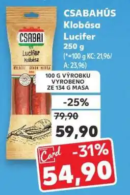 Kaufland CSABAHÚS Klobása Lucifer 250 g nabídka