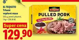 Lidl EL TEQUITO Trhané vepřové maso nabídka