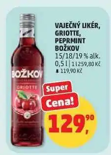 Penny Market Vaječný likér, Griotte, Peprmint Božkov nabídka