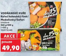 Kaufland VODŇANSKÉ KUŘE Kuřecí holandský řízek/ Medailonky/Safari nabídka