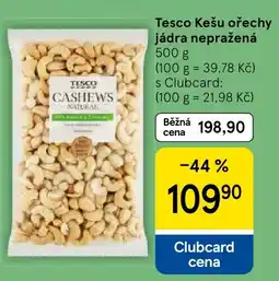 Tesco Tesco Kešu ořechy jádra nepražená nabídka