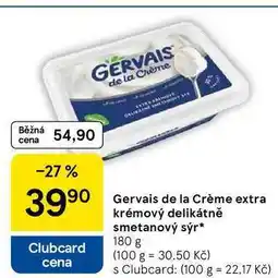 Tesco Gervais de la Crème extra krémový delikátně smetanový sýr nabídka