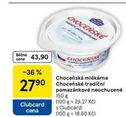 Tesco Choceňská mlékárna Choceňské tradiční pomazánkové neochucené nabídka