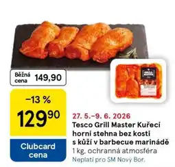 Tesco Tesco Grill Master Kuřecí horní stehna bez kosti s kůží v barbecue marinádě nabídka