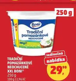 Penny Market TRADIČNÍ POMAZÁNKOVÉ NEOCHUCENÉ XXL BONI nabídka