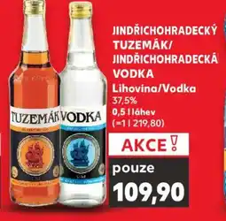 Kaufland JINDŘICHOHRADECKÝ TUZEMÁK/ JINDŘICHOHRADECKÁ Vodka Lihovina/Vodka nabídka