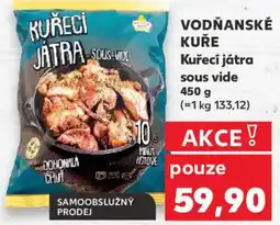 Kaufland VODŇANSKÉ KUŘE Kuřecí játra sous vide nabídka
