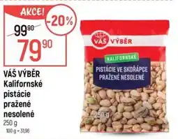Globus VÁŠ VÝBĚR Kalifornské pistácie pražené nesolené nabídka