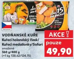 Kaufland VODŇANSKÉ KUŘE Kuřecí holandský řízek/ Kuřecí medailonky/Safari nabídka