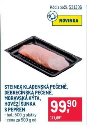 Makro STEINEX KLADENSKÁ PEČENĚ, DEBRECÍNSKÁ PEČENĚ, MORAVSKÁ KÝTA, HOVĚZÍ ŠUNKA S PEPŘEM nabídka