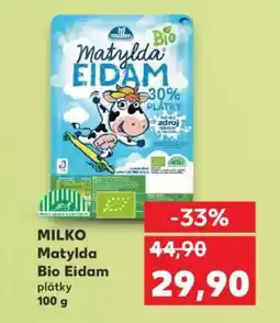 Kaufland MILKO Matylda Bio Eidam plátky 100 g nabídka